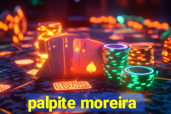 palpite moreira